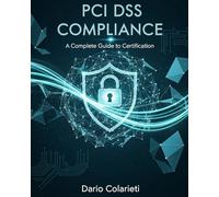 PCI DSS Compliance: A Complete Guide to Certification: Strategie e checklist di certificazione PCI DSS 4.0.1 - Edizione Italiana