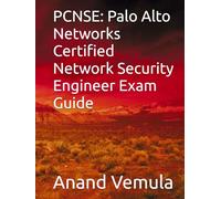 PCNSE: Palo Alto Networks Certified Network Security Engineer Exam Guide