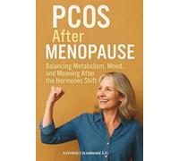 PCOS After Menopause: Balancing Metabolism, Mood and Meaning After the Hormones Shift