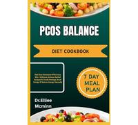 PCOS BALANCE DIET COOKBOOK: Heal Your Hormones With Every Bite-Delicious, Science-Backed Recipes To Crush Cravings, Boost Energy & Restore Energy Naturally