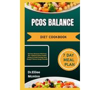 PCOS BALANCE DIET COOKBOOK: Heal Your Hormones With Every Bite-Delicious, Science-Backed Recipes To Crush Cravings, Boost Energy & Restore Energy Naturally