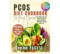 PCOS Diet Cookbook for Newly Diagnosed: Easy Recipes and a 28-Day Plan to Help You Balance Hormones, Reduce Bloat, and Feel Better Fast | PCOS Daily Tracker Included