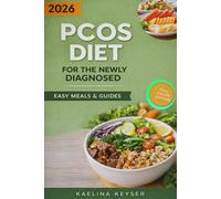 PCOS DIET COOKBOOK FOR THE NEWLY DIAGNOSED: Simple, Blood-Sugar-Friendly Recipes to Balance Hormones and Reduce Symptoms
