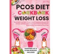 PCOS Diet Cookbook for Weight Loss: Quick and Easy High-Protein Insulin Resistance Recipes for Women with Polycystic Ovary Syndrome to Lose Weight, Boost FertilIty, and Balance Hormones