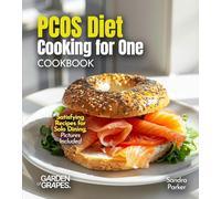PCOS Diet Cooking for One Cookbook: Satisfying Recipes for Solo Dining, Pictures Included