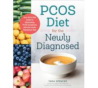 PCOS Diet for the Newly Diagnosed: Your All-In-One Guide to Eliminating PCOS Symptoms with the Insulin Resistance Diet