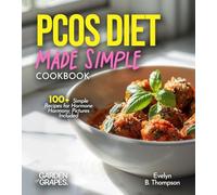 PCOS Diet Made Simple: 100+ Simple Recipes for Hormone Harmony, Pictures Included