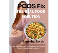 PCOS Fix: The Real Food Solution (Heal Hormones, Fight Fatigue & Fuel Fertility with Simple Recipes & a 12-Week Plan)