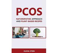Pcos: Naturopathic Approach And Plant-Based Recipes