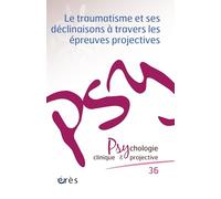 PCP 36 - Le traumatisme et ses déclinaisons à travers les épreuves projectives (36)