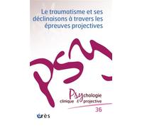PCP 36 - Le traumatisme et ses déclinaisons à travers les épreuves projectives - Collectif - Eres - broché - Revue