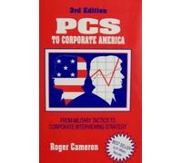 PCs to Corporate America: From Military Tactics to Corporate Interviewing Strategy by Roger Cameron (2000-03-04)