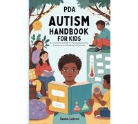 PDA Autism Handbook for Kids: An Interactive Guide to Managing Anxiety, Emotions and Building Self Esteem