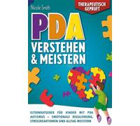 PDA Verstehen und Meistern: Elternratgeber für Kinder mit PDA Autismus - Emotionale Regulierung, Stressreaktionen und Alltag meistern