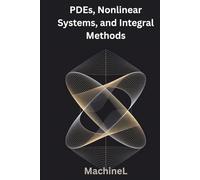 PDEs, Nonlinear Systems, and Integral Methods: Partial Differential Equations, Nonlinear Dynamics, Chaos, and Integral Transforms (Fourier, Laplace, Green's Functions)