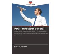 PDG - Directeur général: Le PDG devient « Chief Execution Officer ». Ce changement de titre donne lieu à des anecdotes tirées de son expérience en tant que consultant