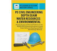 PE Civil Engineering Depth Exam Water Resources & Environment: Practice Exams and Solved Problems for NCEES CBT Professional Engineer License Exam, Reference Drawings and Real-World Design Methods