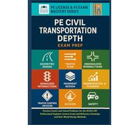 PE Civil Engineering - Transportation Depth Exam: Practice Exams and Solved Problems for the NCEES CBT Professional Engineer License Exam and Reference Drawings and Real-World Design Methods