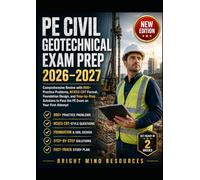 PE CIVIL GEOTECHNICAL EXAM PREP 2026-2027: Comprehensive Review with 800+ Practice Problems, NCEES CBT Format, Foundation Design, and Step-by-Step Solutions to Pass the PE Exam on Your First Attempt