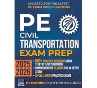PE Civil Transportation Exam Prep: The Most Complete Study Guide with Practice Problems, Detailed Solutions, In-Depth Reviews & Full Exams to Get Ready in No Time and Pass with Confidence