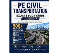 PE Civil Transportation Exam Study Guide: Includes 500 Practice Questions with Detailed Solutions, Key Formulas, Reference Tables, and Exam Strategies