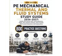 PE MECHANICAL THERMAL AND FLUID SYSTEMS STUDY GUIDE 2026-2027: NCEES CBT Review with Thermodynamics, HVAC, Flow Systems Analysis, Heat Transfer, 800 Practice questions, and Explanations
