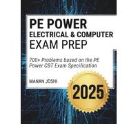 PE Power Exam Prep: Over 700 Problems with Detailed Solutions Based on the PE Electrical and Computer: Power CBT Exam Specification