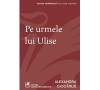 Pe urmele lui Ulise - Alexandra Ciocarlie