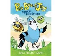 Pea, Bee, & Jay #1: Stuck Together: A Graphic Novel