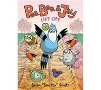 Pea Bee amp Jay 3 Lift Off by Brian quotSmittyquot Smith Paperback Book Brian quotSmittyquot Smith (Auteur)