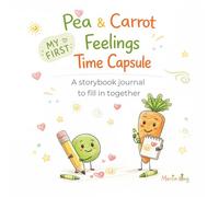 Pea & Carrot: My First Feelings Time Capsule: A storybook journal to fill in together