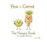 Pea & Carrot: The Hungry Book: An Inside Feeling