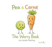 Pea & Carrot: The Worry Book: An Inside Feeling