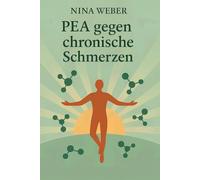 PEA gegen chronische Schmerzen - Die Wissenschaft hinter Palmitoylethanolamid - Wege zu Regeneration, Immunbalance und mehr Energie: Ein Leitfaden für ... Sportler und alle mit chronischen Beschwerden