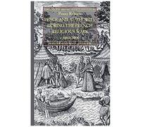 Peace And Authority During The French Religious Wars C.1560-1600