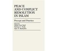 Peace and Conflict Resolution in Islam Abdul Aziz Said Nathan C. Funk Ayse Kadayifci (Auteur)
