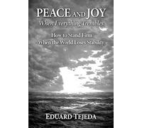 PEACE AND JOY WHEN EVERYTHING TREMBLES: How to Stand Firm When the World Loses Stability