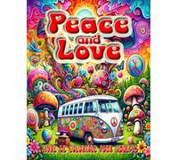 Peace and Love: Voyage Artistique dans la Culture Hippie : 50 Dessins pour Explorer l'Ère de la Liberté et de l'Expression Créative