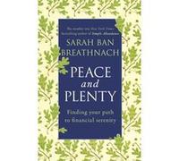 Peace and Plenty: Finding your path to financial security Breathnach, Sarah Ban (Auteur)