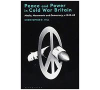 Peace And Power In Cold War Britain