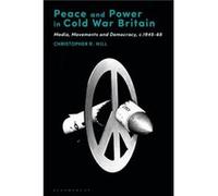 Peace and Power in Cold War Britain by Hill & Dr. Christopher R. Birmingham City University & UK Hill Dr. Christopher R. Birmingham City University UK (Auteur)