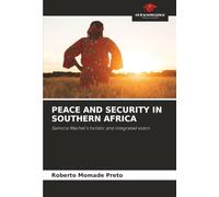 PEACE AND SECURITY IN SOUTHERN AFRICA: Samora Machel's holistic and integrated vision