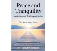 Peace And Tranquility Meditation And Teachings Of Sufism: "The Knowledge Series" Paperback Book By Dr. Roham Ghassemi