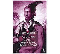 Peace And War On The Anglo-Cherokee Frontier, 1756-63
