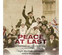 Peace at Last : un portrait de la journée de l'armistice, 11 novembre 1918
