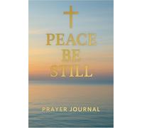 Peace Be Still: Prayer Journal | Christian Notebook with Bible Verse Cover | 120 Page Lined Journal: A simple lined notebook for daily prayers, reflections, and quiet time inspired by Mark 4:39.