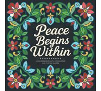 Peace Begins Within: An Affirmations and Positive Quotes Coloring Book for Relaxation and Stress Relief