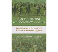 Peace-Building In Post-Conflict Societies