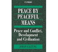 Peace By Peaceful Means - Peace And Conflict, Development And Civilization
