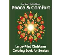 Peace & Comfort: Large Print Christmas Coloring Book for Seniors - Easy-to-See Holiday Designs for Relaxation, Memory Support, Stress Relief, and ... Coloring That Brings the Season Back to Calm